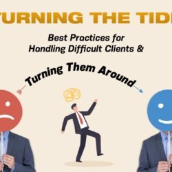 Turning the Tide: Best Practices for Handling Difficult Clients and Turning Them Around